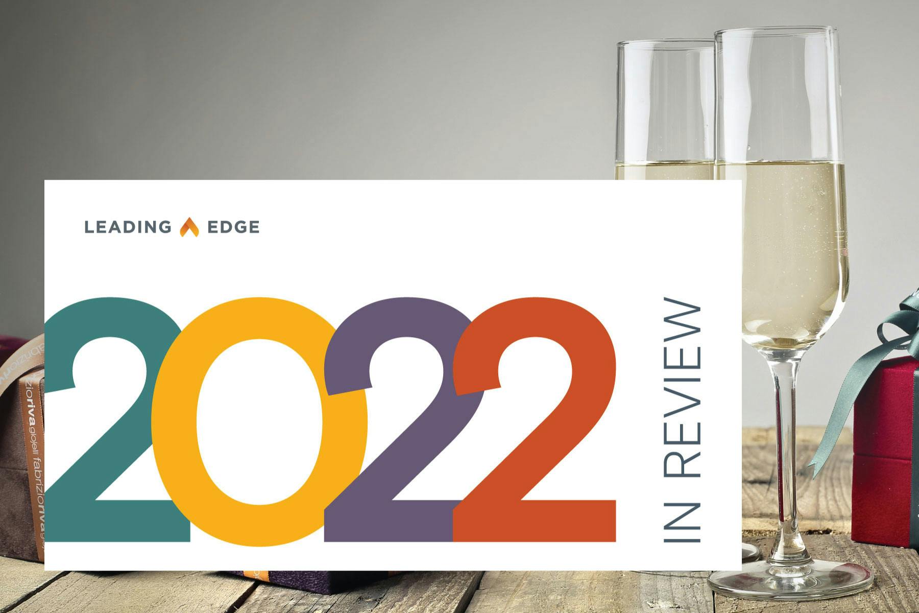 Leading Edge 2022 in Review