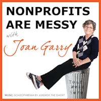Nonprofits Are Messy, with Joan Garry