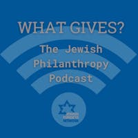 What Gives? The Jewish Philanthropy Podcast