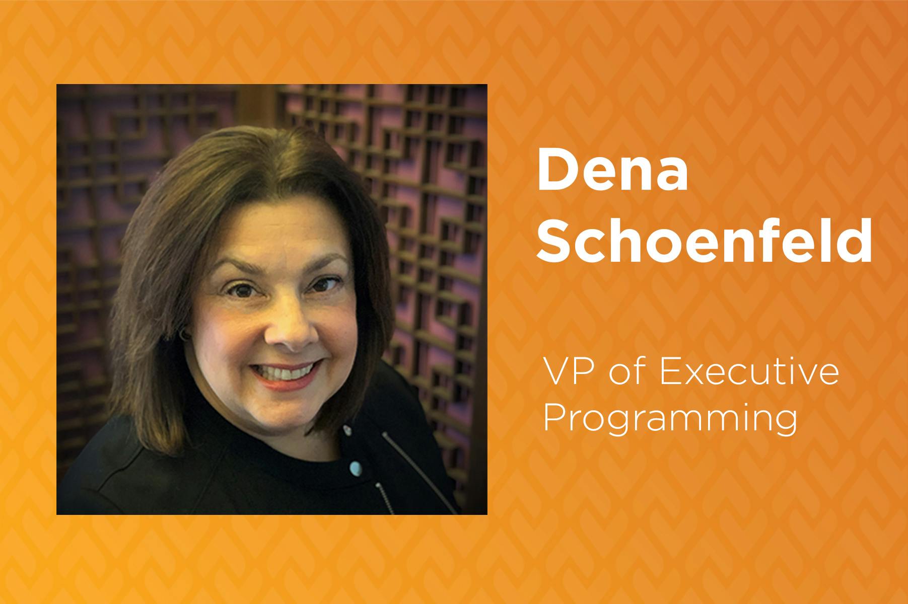 Headshot of Dena Schoenfeld, VP of Executive Programming