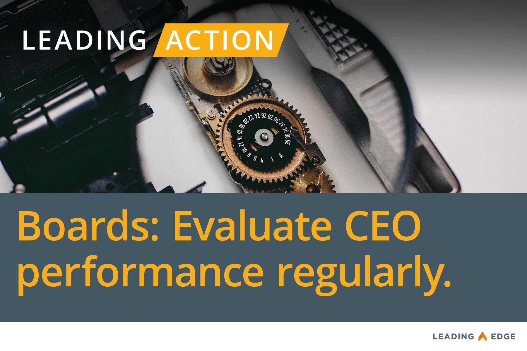 Leading Action: Boards: Evaluate CEO performance regularly.