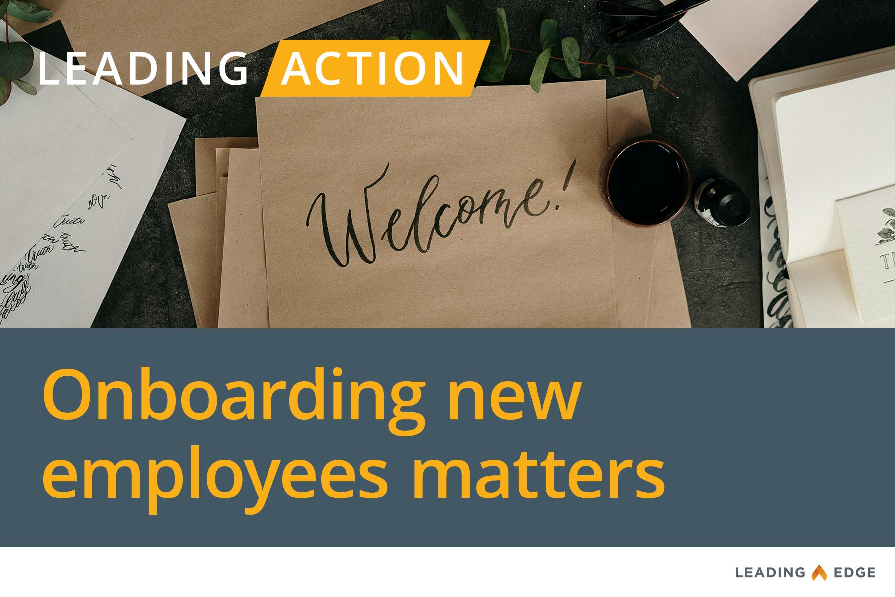 Leading Action: Onboarding new employees matters.