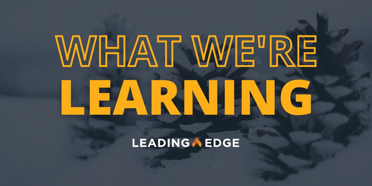 Three pinecones are partially covered in snow, with the text "WHAT WE'RE LEARNING, Leading Edge."