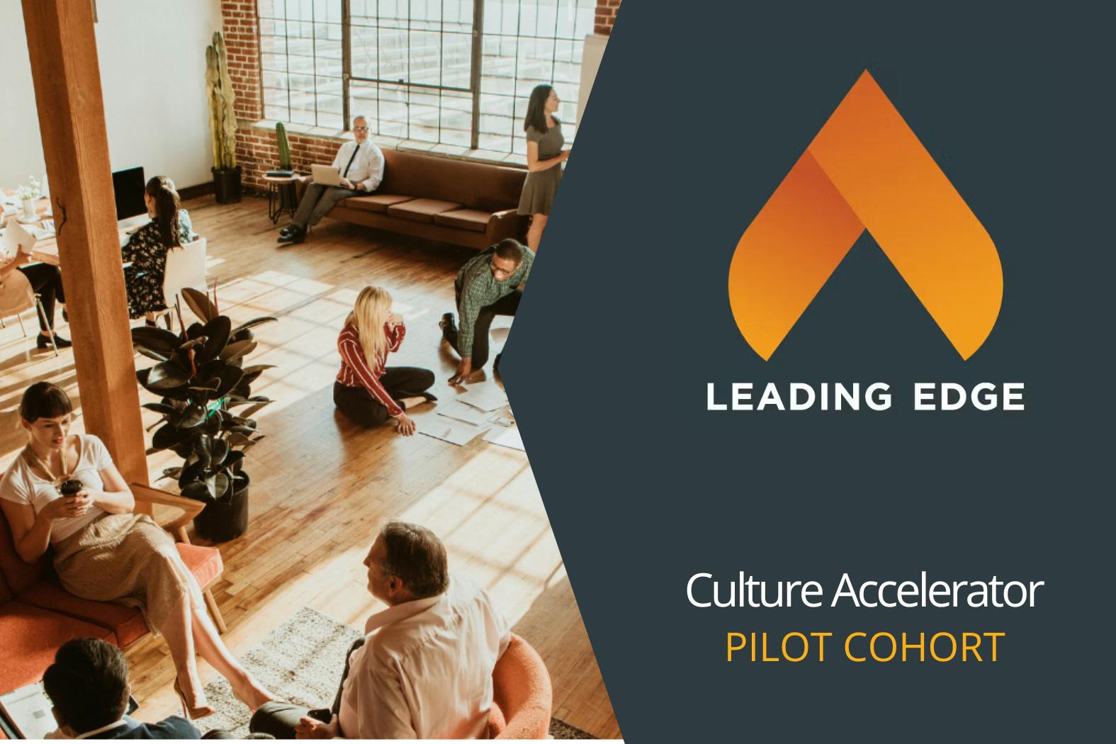 (L-R) Employees talk in various groups, Text: Leading Edge Culture Accelerator Pilot Cohort