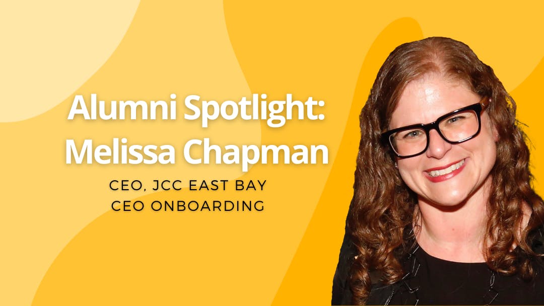 Image of Melissa Chapman with text "Alumni Spotlight: Melissa Chapman, CEO, JCC East Bay, CEO Onboarding"