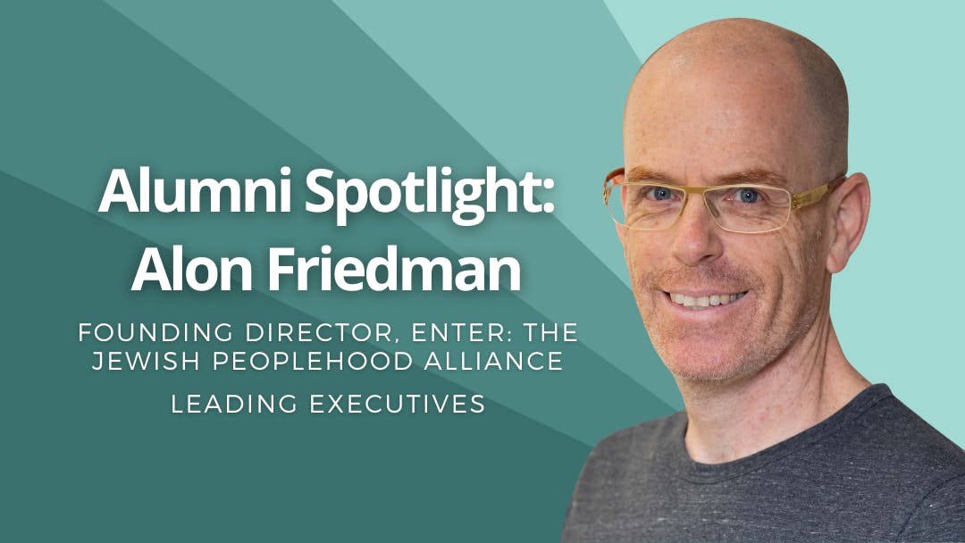 Image of Alon Friedman with text that reads: “Alumni Spotlight: Alon Friedman, Founding Director, ENTER: The Jewish Peoplehood Alliance, Leading Executives” on a teal geometric background.