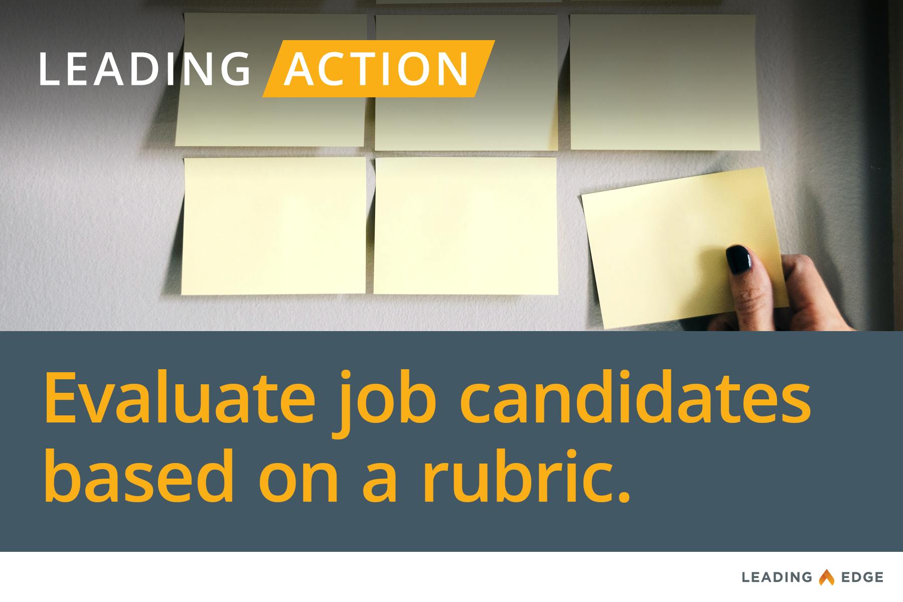 Leading Action: Evaluate job candidates based on a rubric.