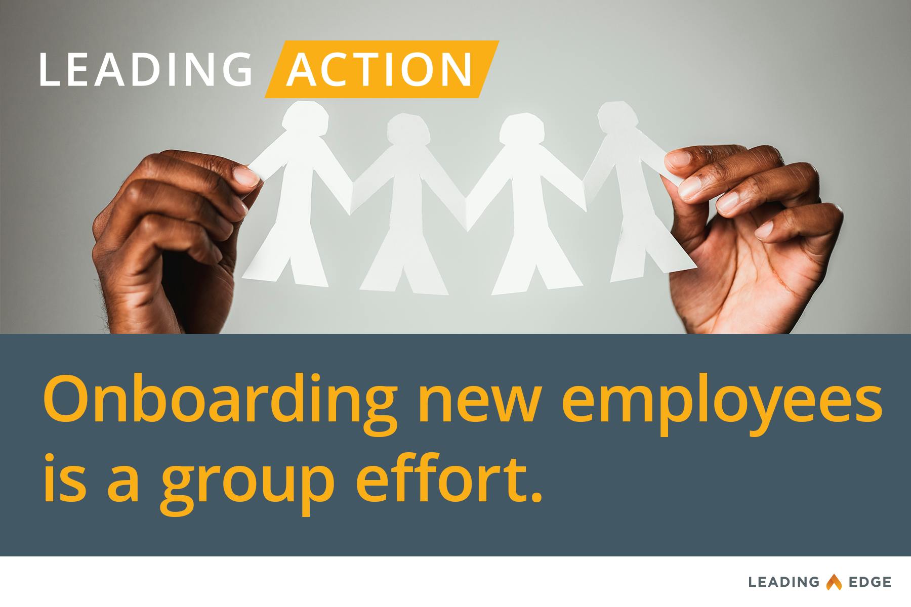 Leading Action: Onboarding new employees is a group effort