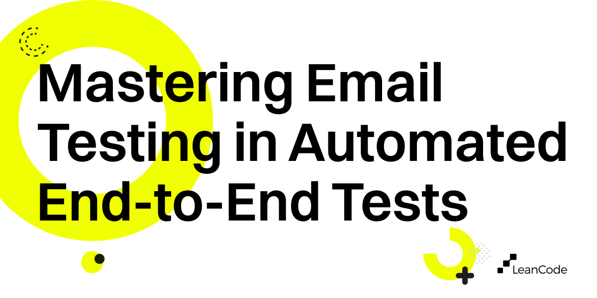 Mastering Email Testing in Automated End-to-End Tests