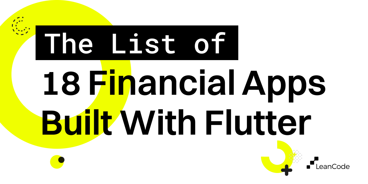 18 Best Fintech Apps Built with Flutter - LeanCode