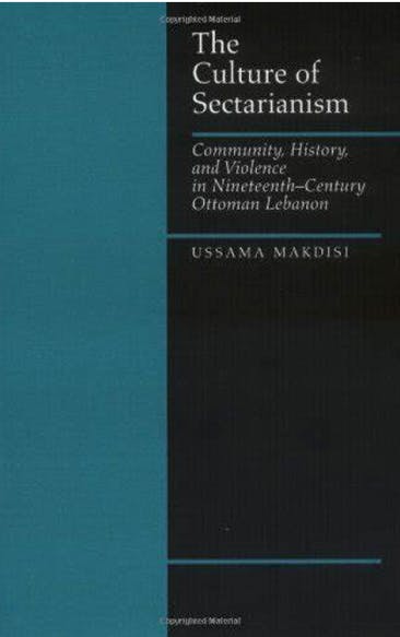 Makdisi, Ussama S. The Culture Of Sectarianism: Community, History, And 