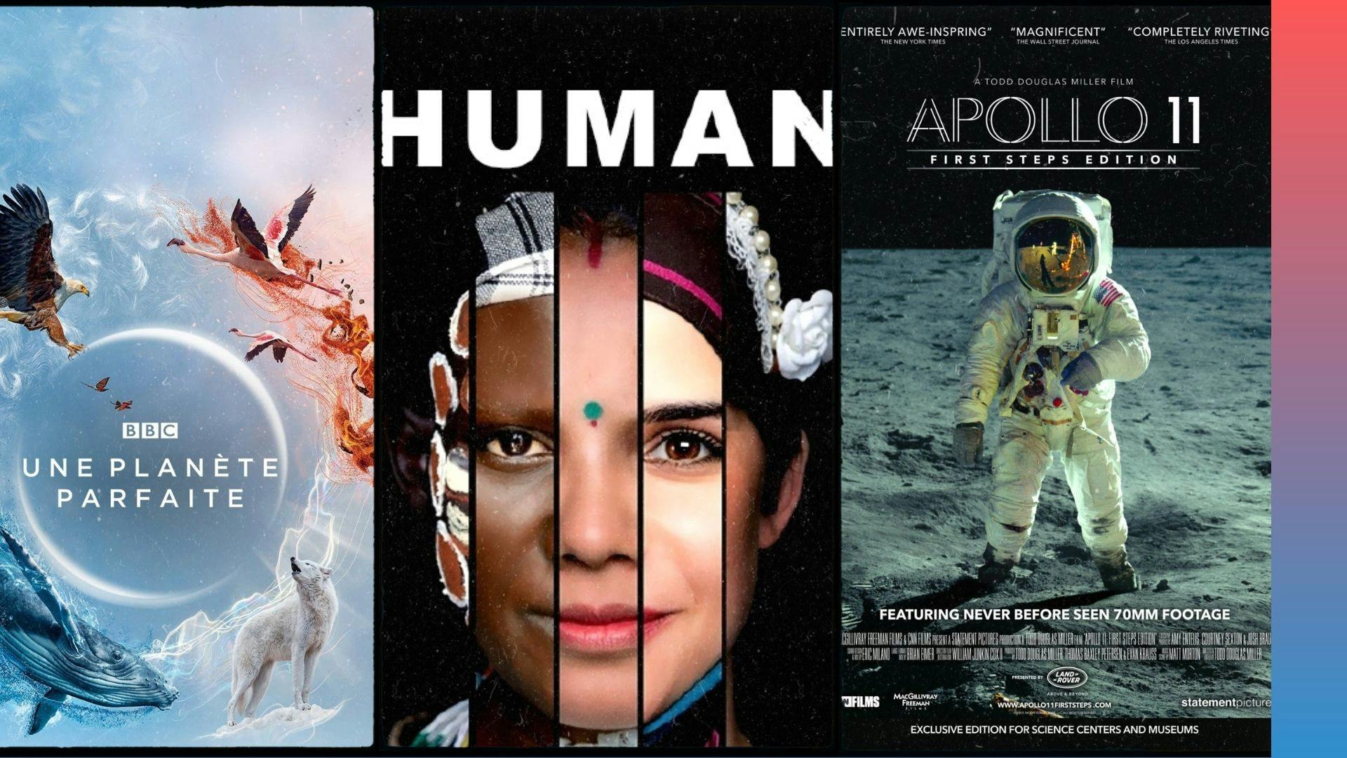 3 posters des documentaires : Apollo 11, Human et Une planète parfaite