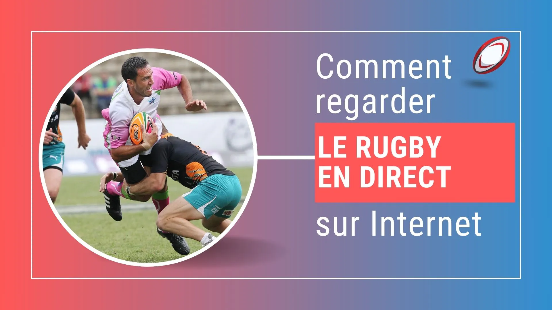 Regarder les matchs de rugby en direct sur Internet