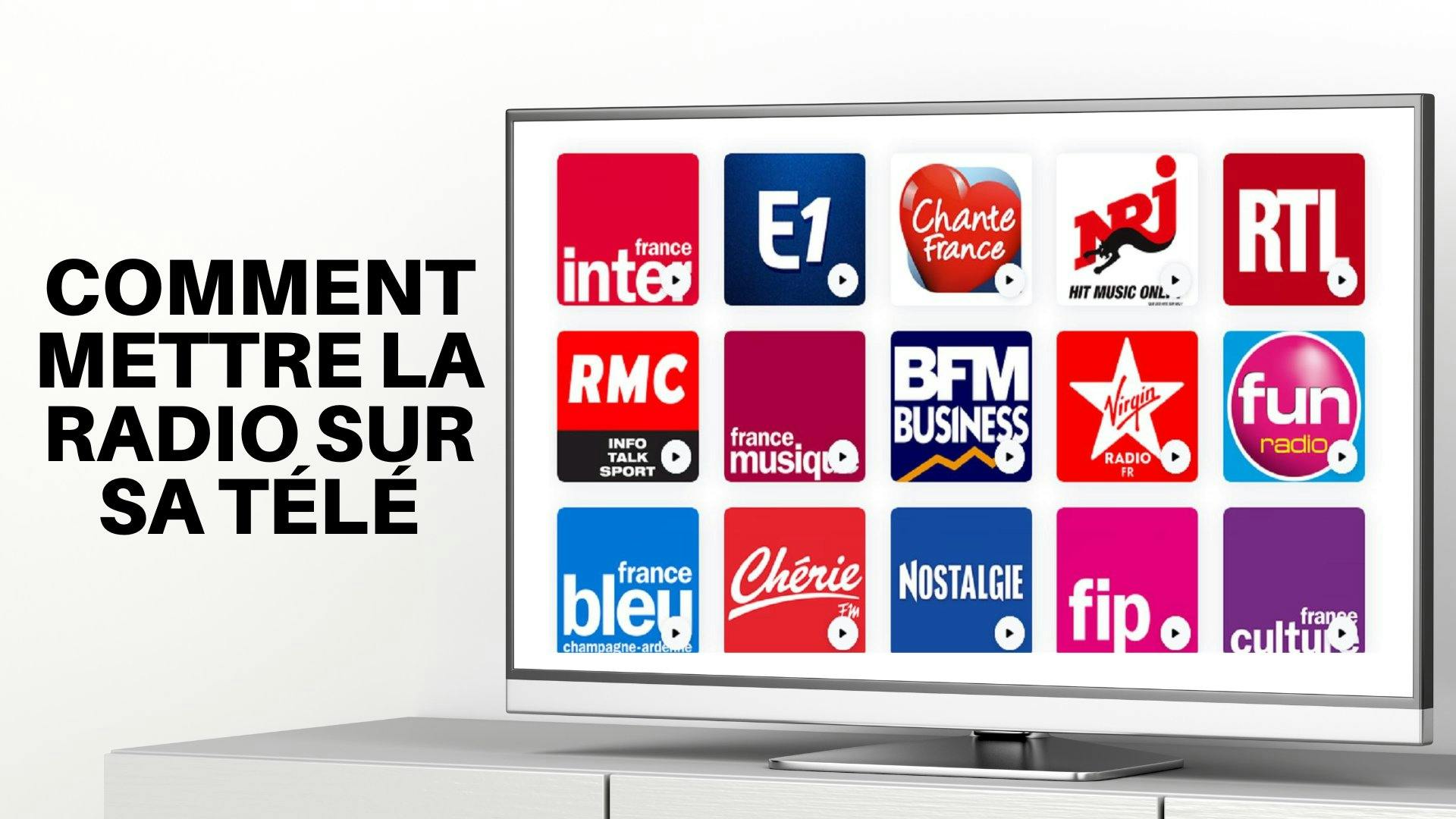 Image d’une télé montrant des chaînes de radio françaises populaires avec comme titre "comment mettre la radio sur sa télé"