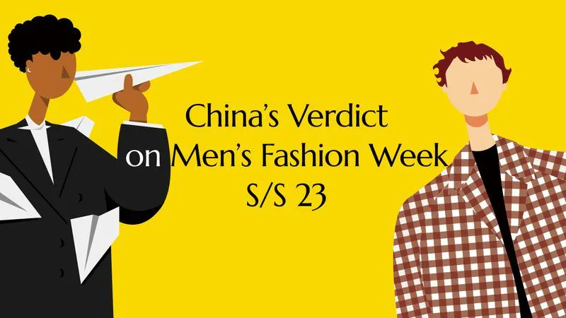 China’s Verdict on Men’s Fashion Week S/S 23