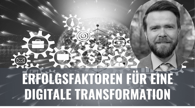 Blogbeitrag Erfolgsfaktoren für eine digitale Transformation