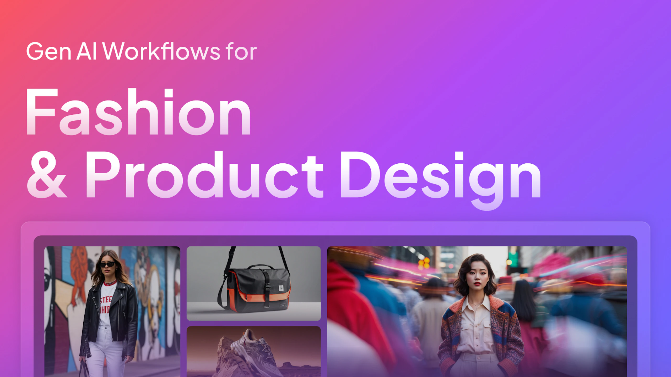 Gen AI Workflows: Fashion and Product Design