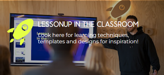 LessonUp | Looking For Inspiration On How To Use LessonUp?