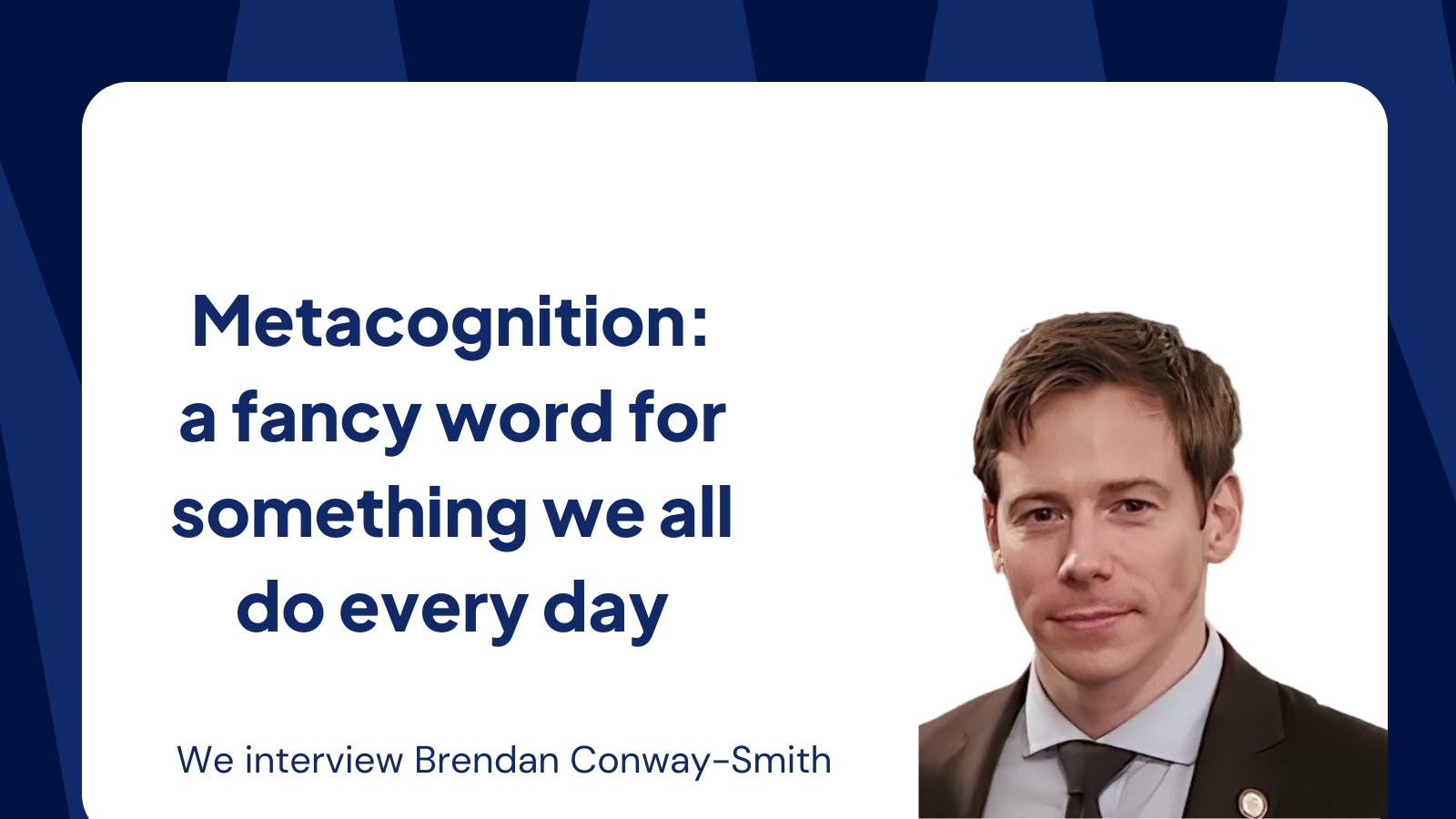 Dont Miss Our Eye Opening Interview With Metacognition Expert Brendan