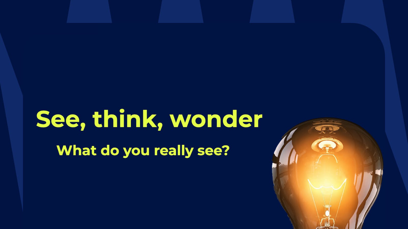 Cover image blog_ Help learners go beyond what they see. See, Think, Wonder