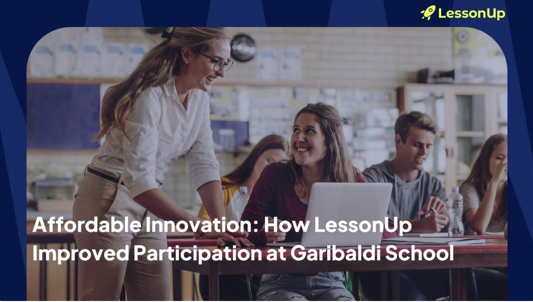 How LessonUp improved participation at Garibaldi School