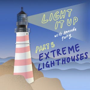 Part 5: Extreme Lighthouses