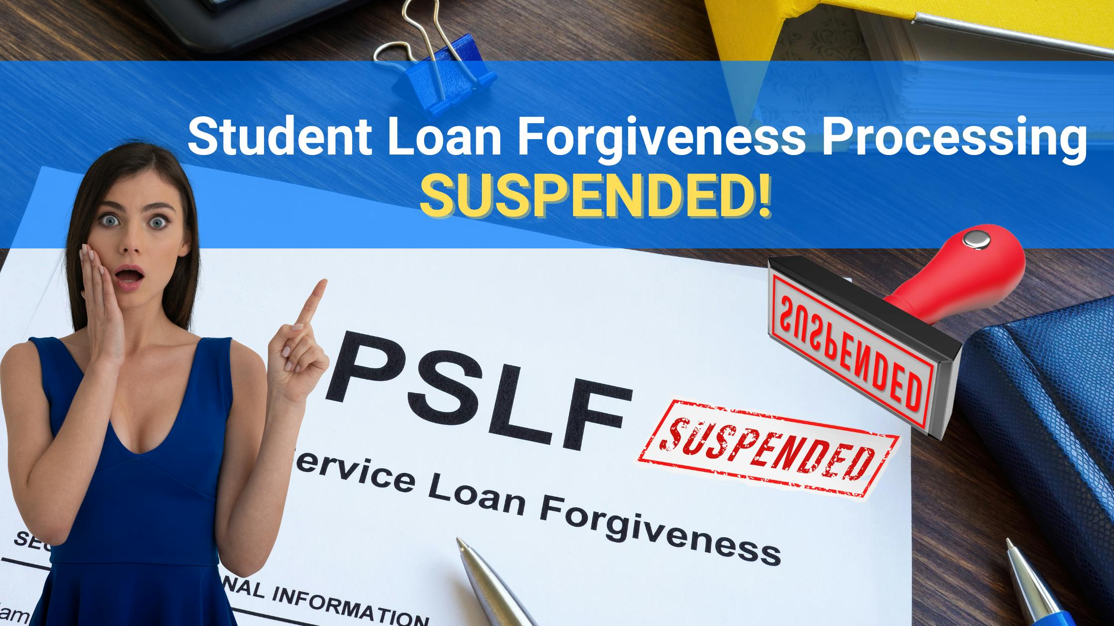 Student Loan Forgiveness Processing is Suspended starting May 1, 2024