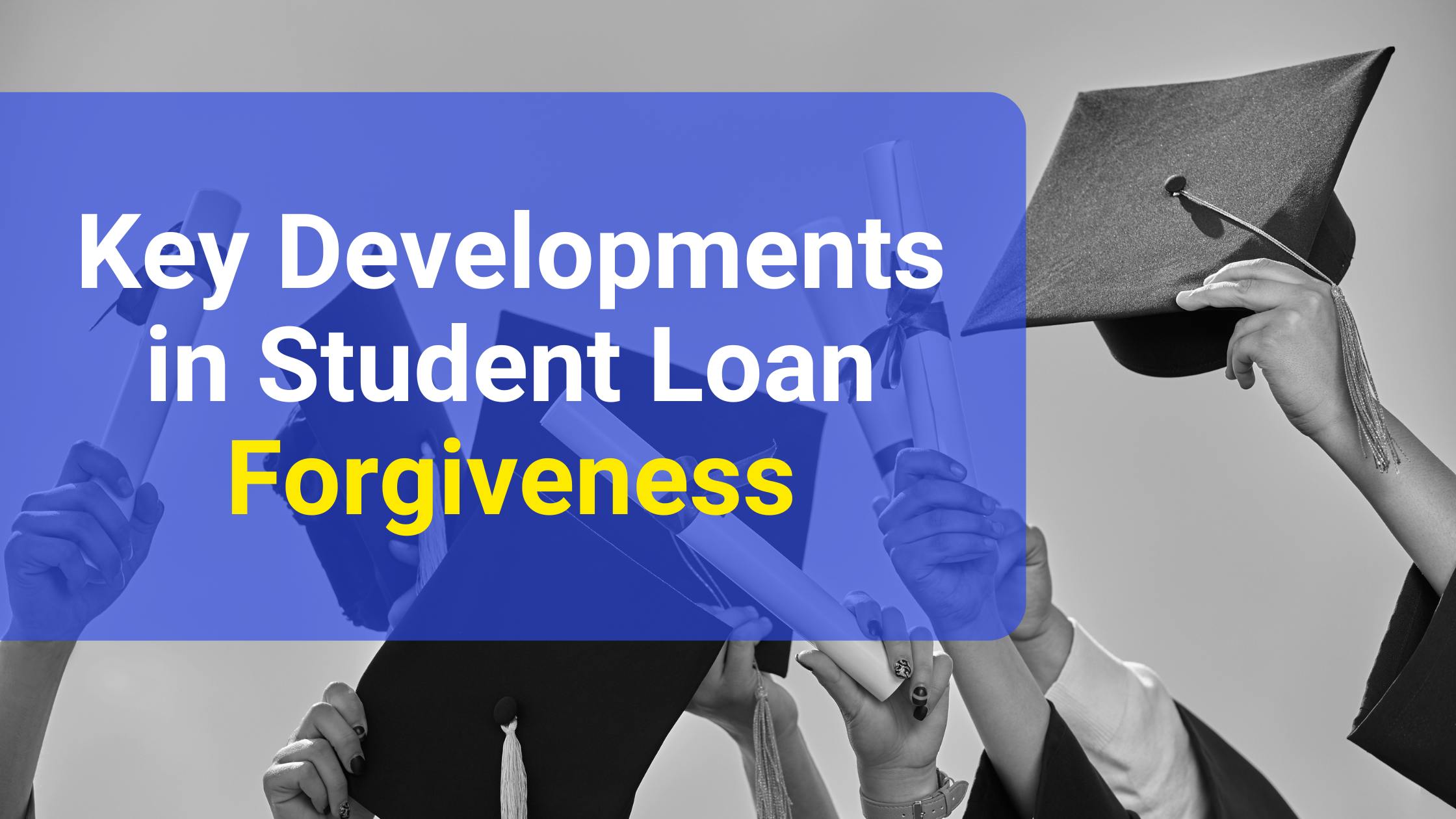 Key Developments in Student Loan Forgiveness