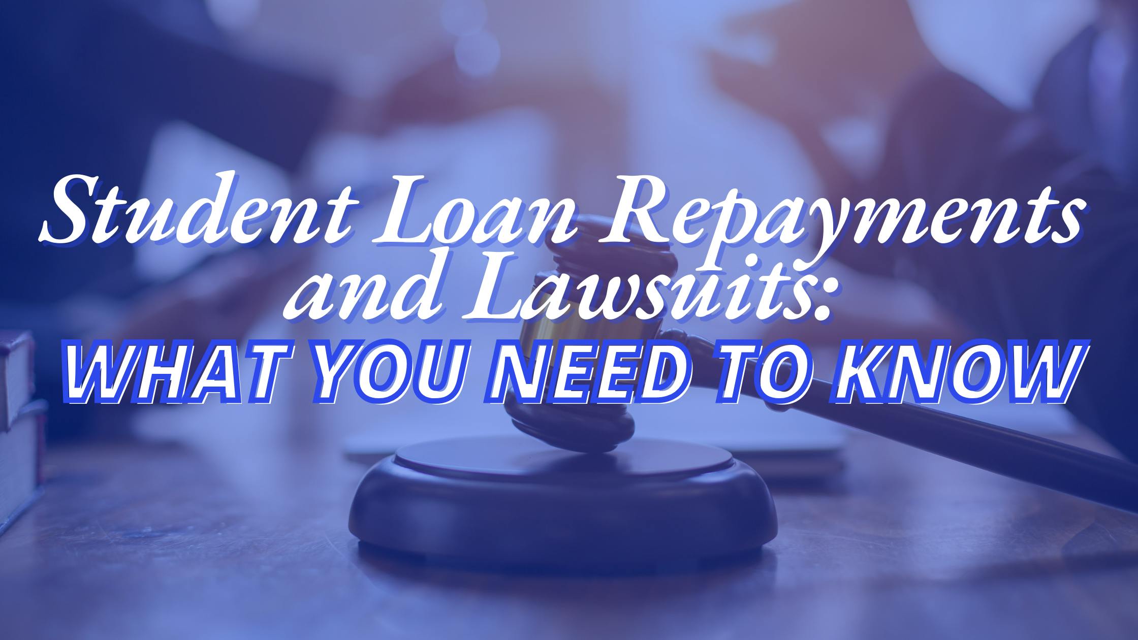 Key Updates on Student Loan Repayments and Lawsuits: What You Need to Know