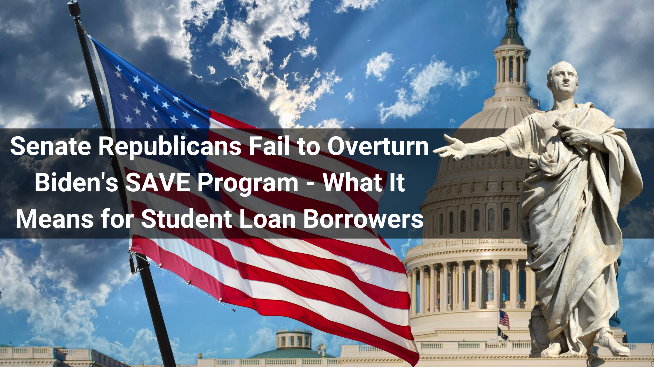 LoanSense | Senate Republicans Fail To Overturn Biden's SAVE Program ...