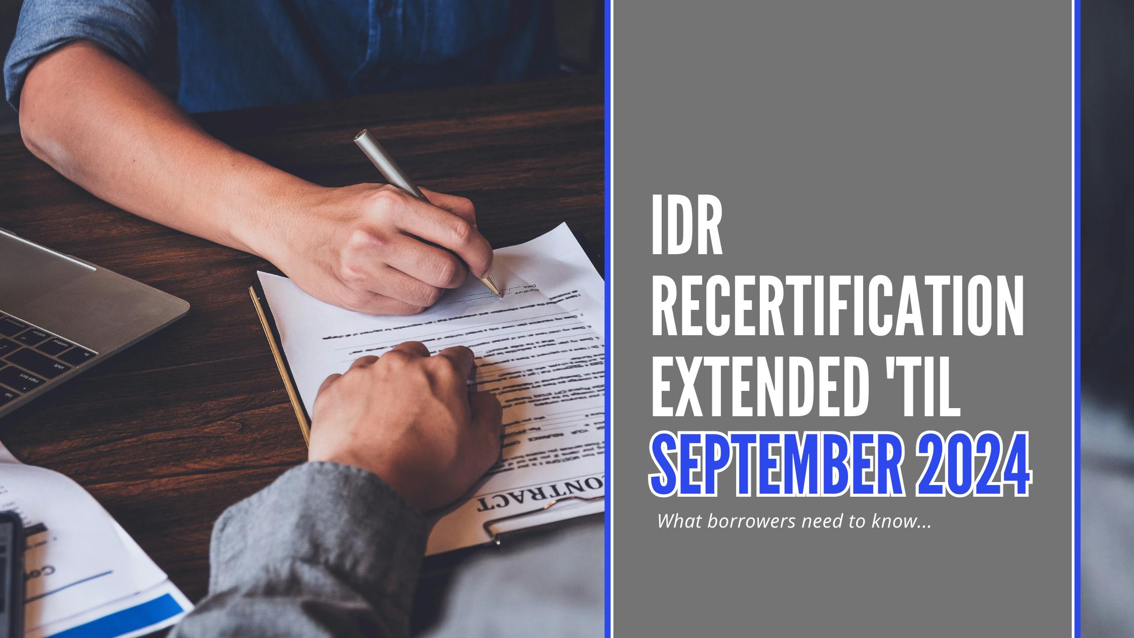 IDR Recertification Extended 'til September 2024: What Borrowers Need to Know