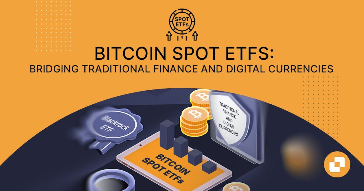 Banner of blog titled "Bitcoin spot ETFs: Bridging traditional finance and digital currencies"