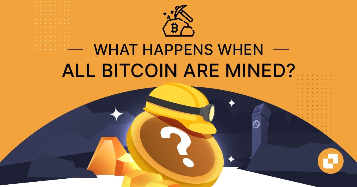 What Happens When All Bitcoin Are Mined Localcoin What Happens When All Bitcoin Are Mined Localcoin