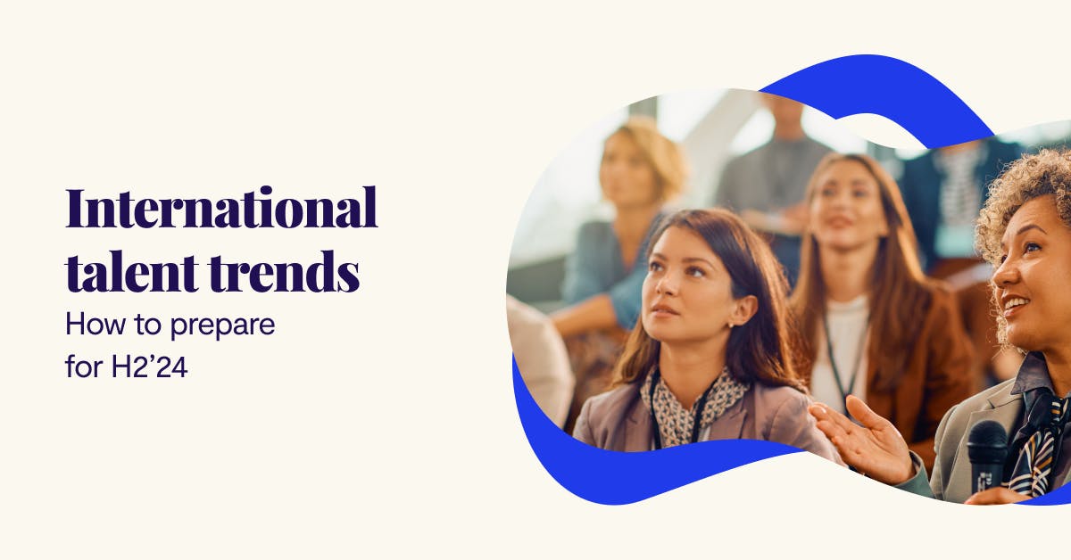 International talent trends - How to prepare for H2 2024