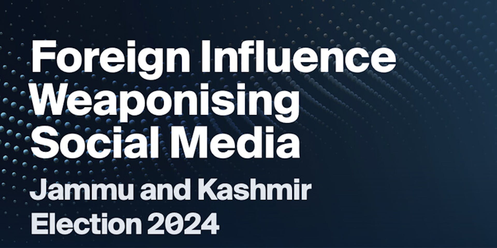Download Foreign Influence Weaponising Social Media Report