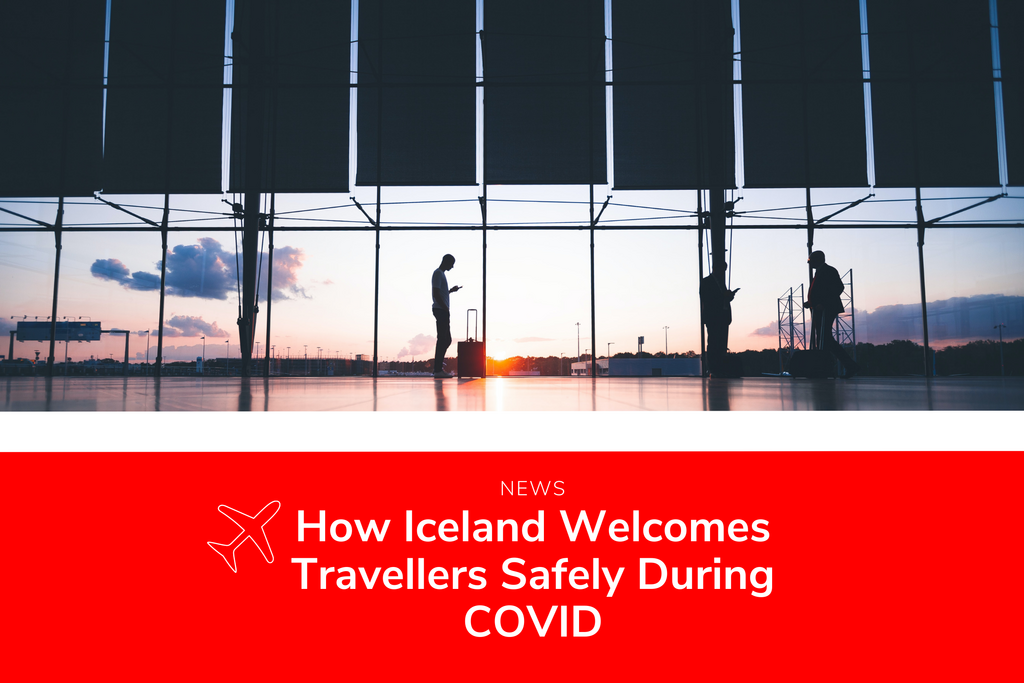 Cómo Islandia está recibiendo a los viajeros de forma segura durante el COVID
