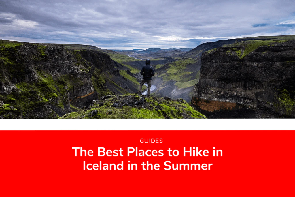The Best Places to Hike in Iceland in the Summer
