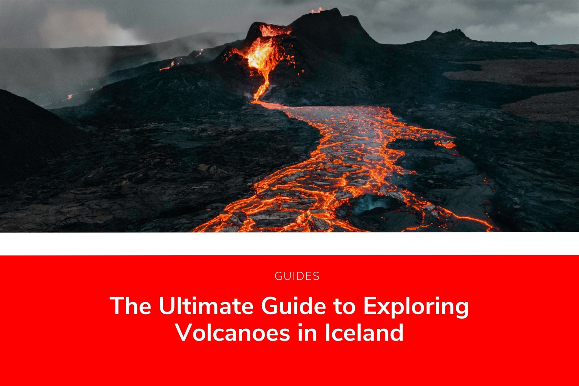 Der ultimative Leitfaden zum Erkunden der Vulkane Islands