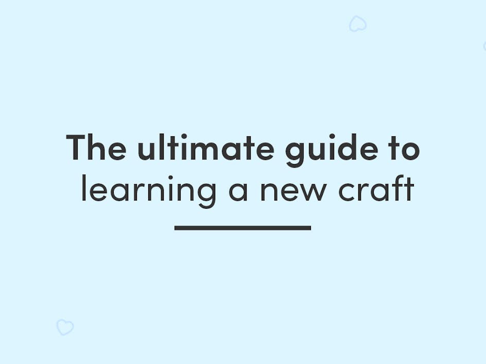 The ultimate beginners guide to crafting