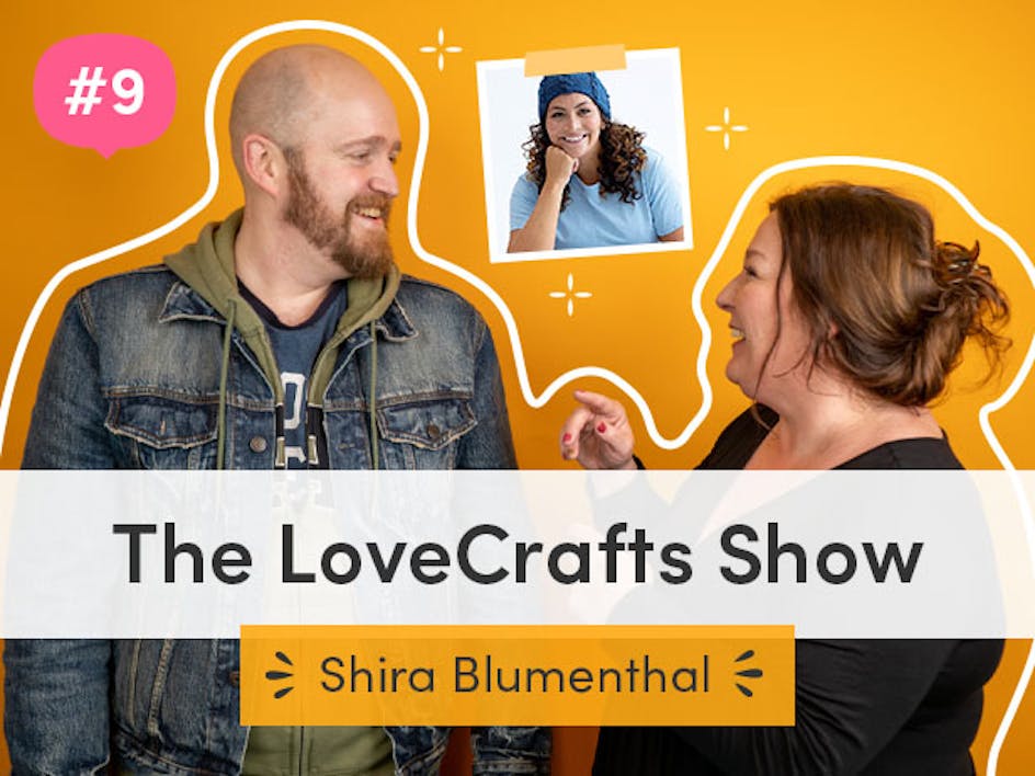 The LoveCrafts Show episode 9: Standing up to bullying with Lion Brand's Shira Blumenthal 