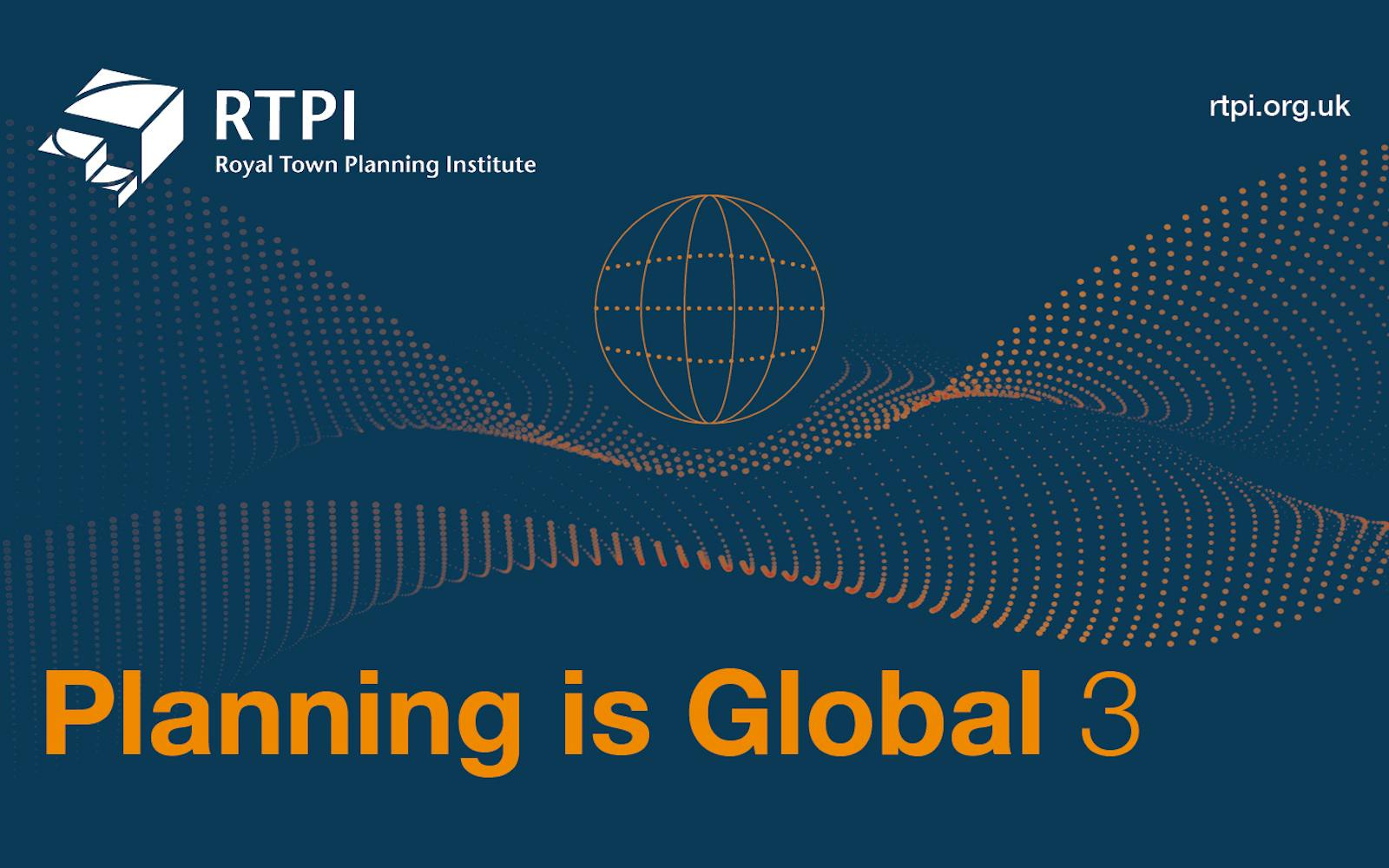 Graphic showing RTPI logo and the words 'Planning is Global 3'