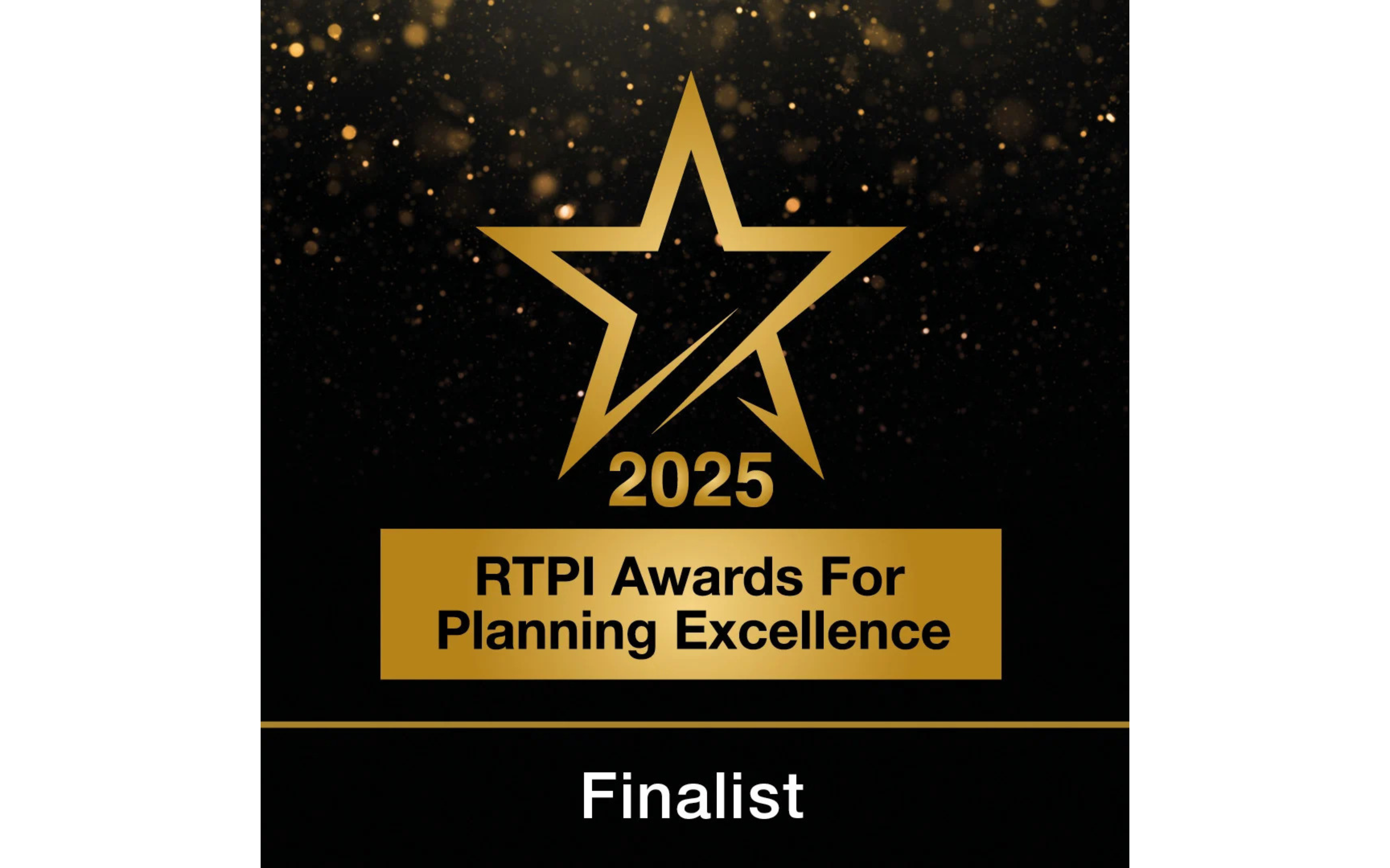 Gold and black graphic showing a star outline with the text “2025 RTPI Awards for Planning Excellence – Finalist.”
