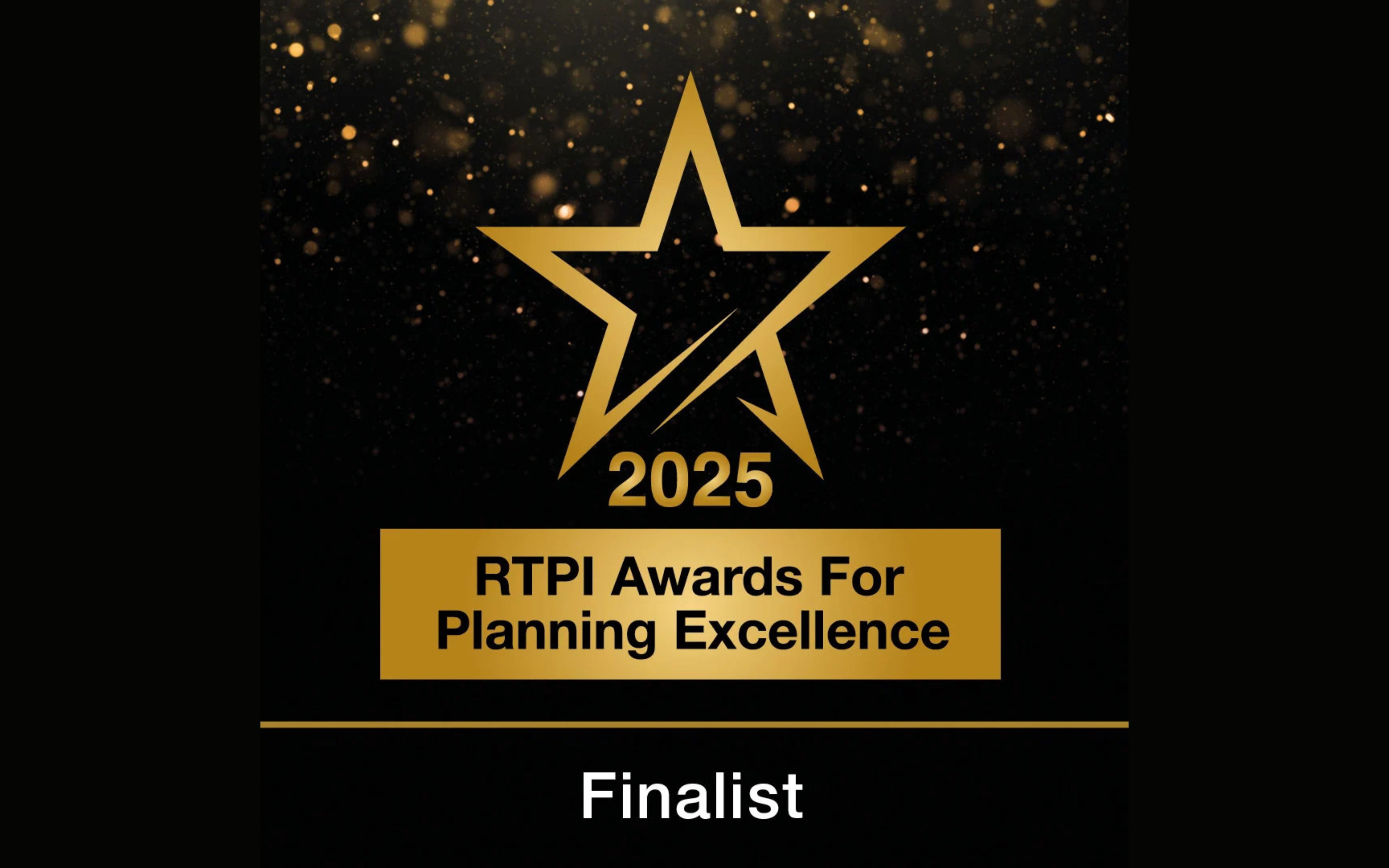 Gold and black graphic showing a star outline with the text “2025 RTPI Awards for Planning Excellence – Finalist.”