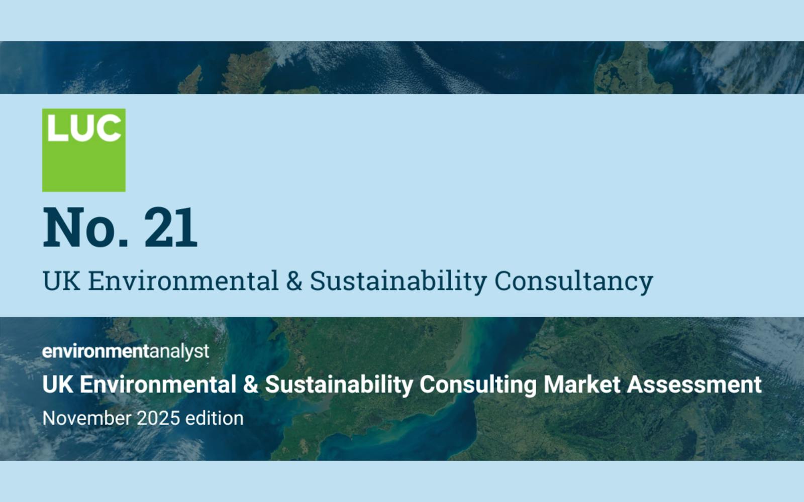 A book cover or report title page for a document titled "No. 21 UK Environmental & Sustainability Consultancy" by LUC and "UK Environmental & Sustainability Consulting Market Assessment" (November 2025 edition) by environment analyst. The background is a satellite image of the UK and surrounding sea. The text is set on two colored bands: a light blue band with the LUC logo and the first title, and a dark blue band with the environment analyst details and the second title.