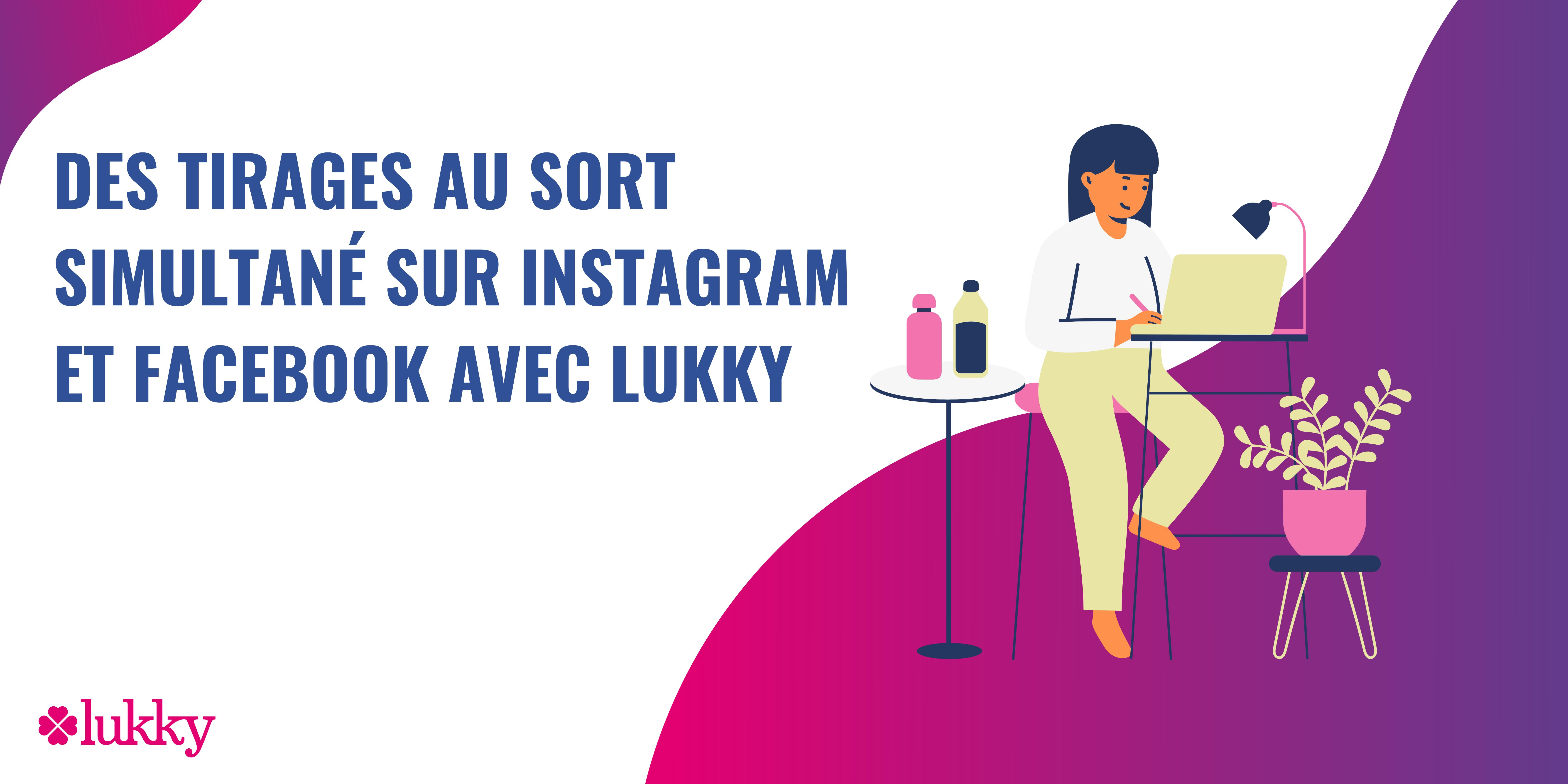 Des tirages au sort simultané sur Instagram et Facebook avec Lukky