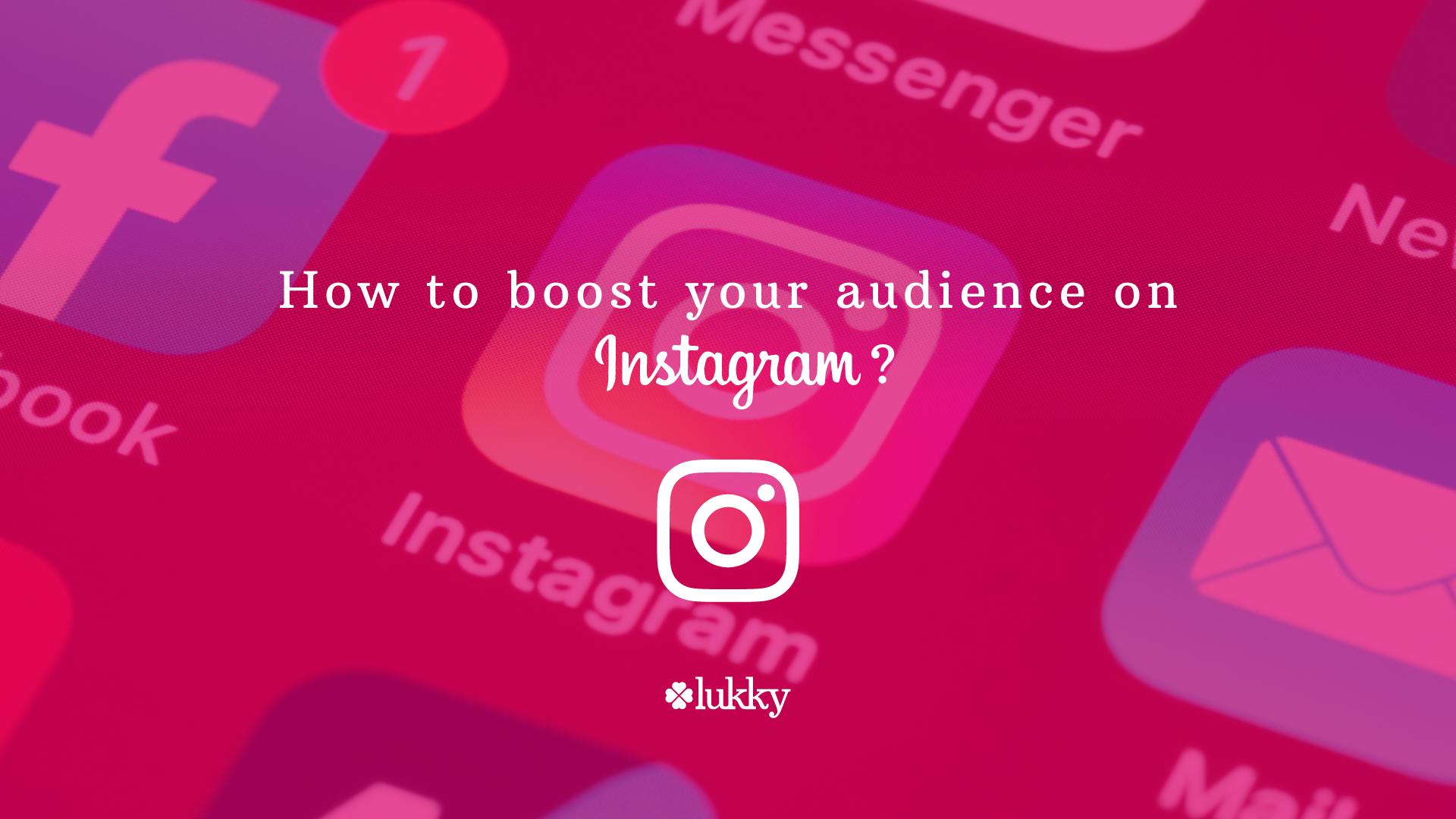 How to boost your audience on Instagram?