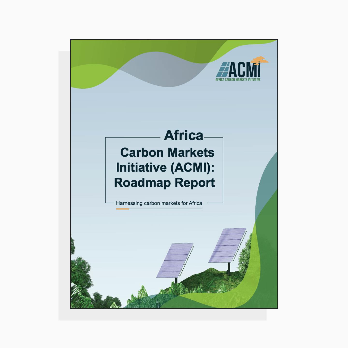 Africa Carbon Markets Initiative (ACMI): Roadmap Report