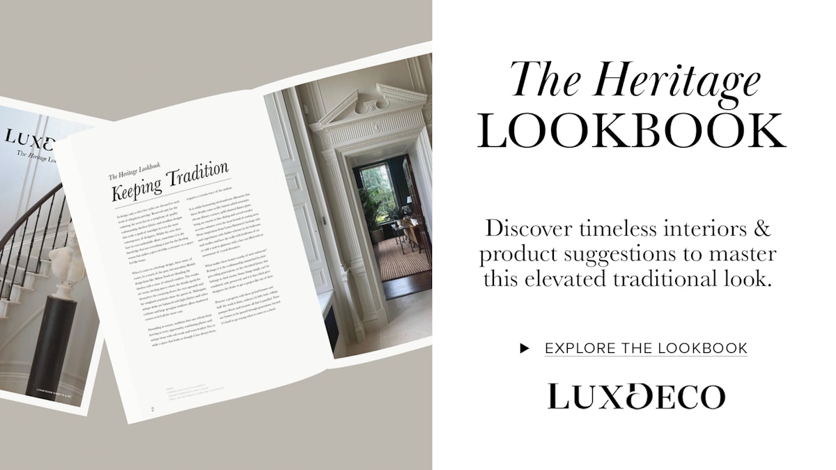Discover The Heritage Lookbook | LuxDeco.com Style Guide