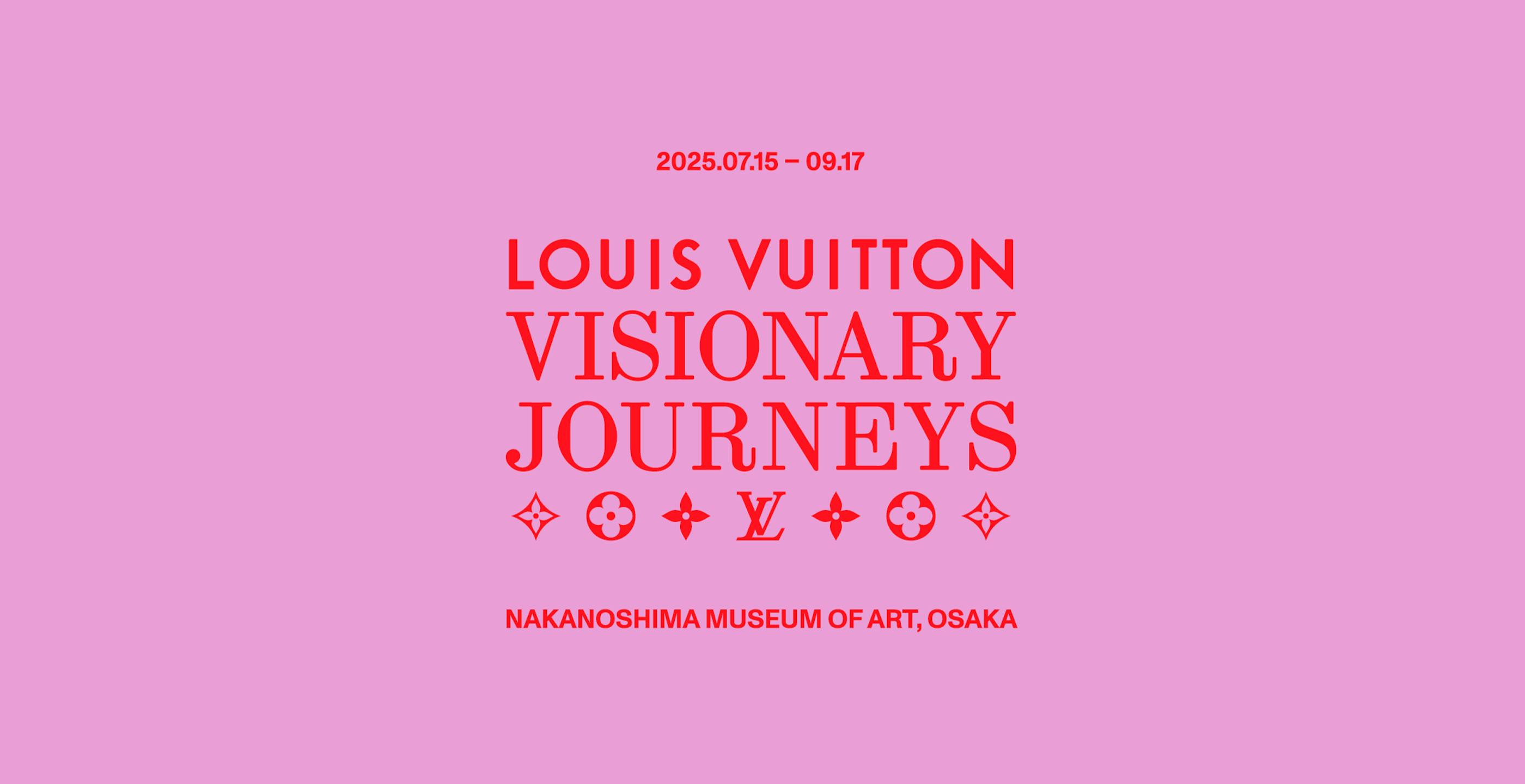 アート・デザイン・音楽 LOUIS VUITTON VISIONARY JOURNEYS Louis Vuitton Visionary Journeys (2025) - All You Need to