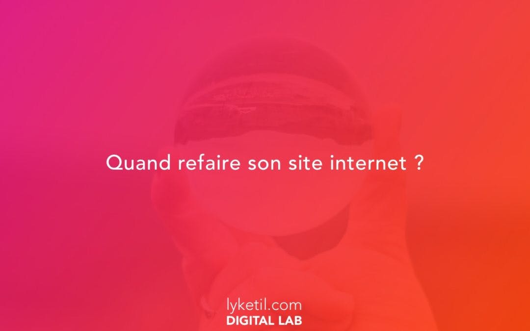 Image de couverture pour l'article Quand faut-il refaire son site web ? Les 8 questions à vous poser !